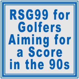 RSG99 for Golfers Aiming for a score in the 90s The Advanced Level Golf Proposed by the Robot Swing Laboratory