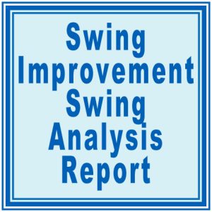 Swin Improvement Swing Analysis Report Improving Your Score Starts with Creating the Ideal Swing